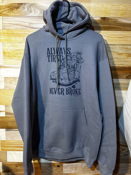 Always Tired, Never Broke Hoodie