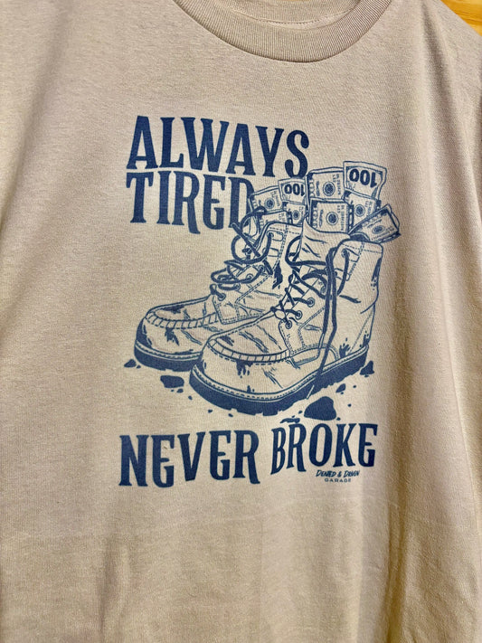 "Always Tired, Never Broke" Tee