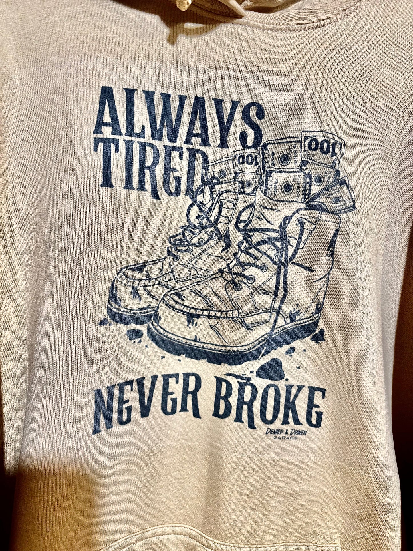 Always Tired, Never Broke Hoodie (Limited Time)