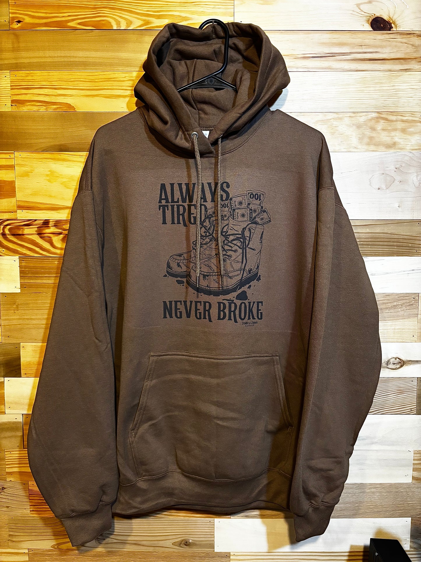 Always Tired, Never Broke Hoodie