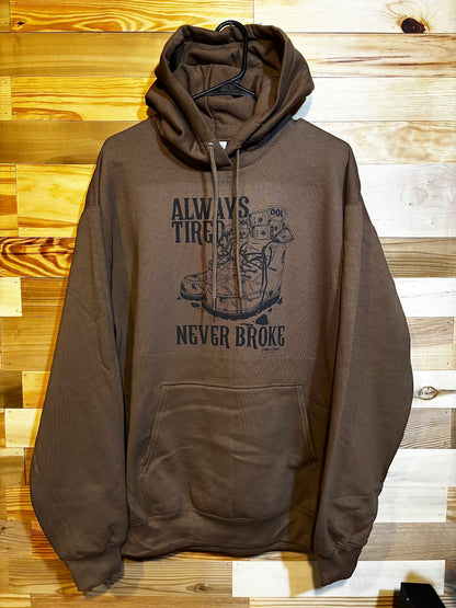 Always Tired, Never Broke Hoodie