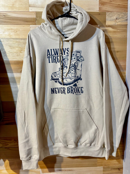 Always Tired, Never Broke Hoodie