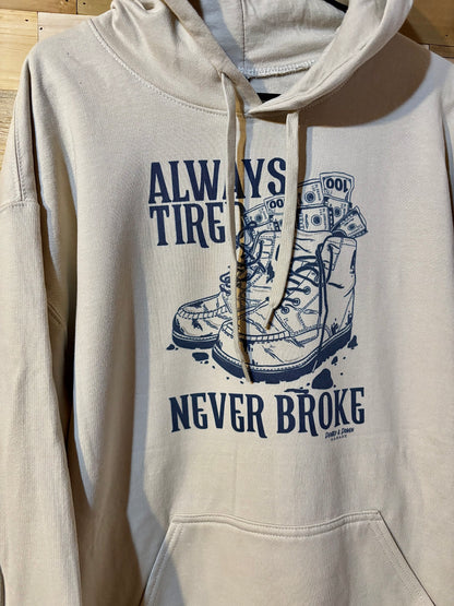 Always Tired, Never Broke Hoodie