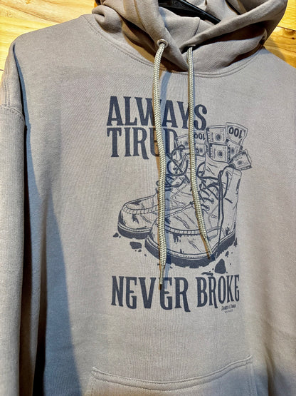 Always Tired, Never Broke Hoodie