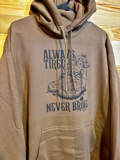 Always Tired, Never Broke Hoodie
