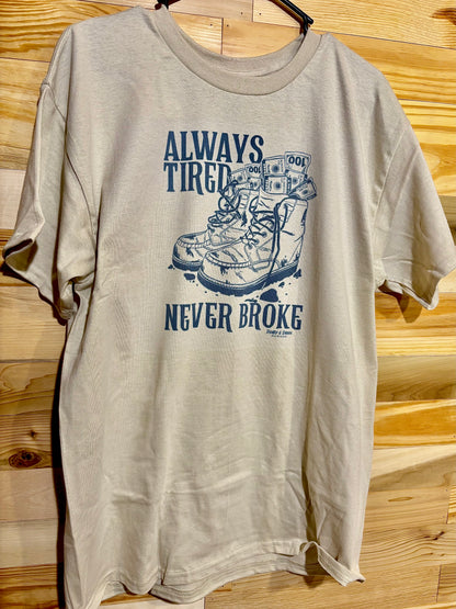 "Always Tired, Never Broke" Tee