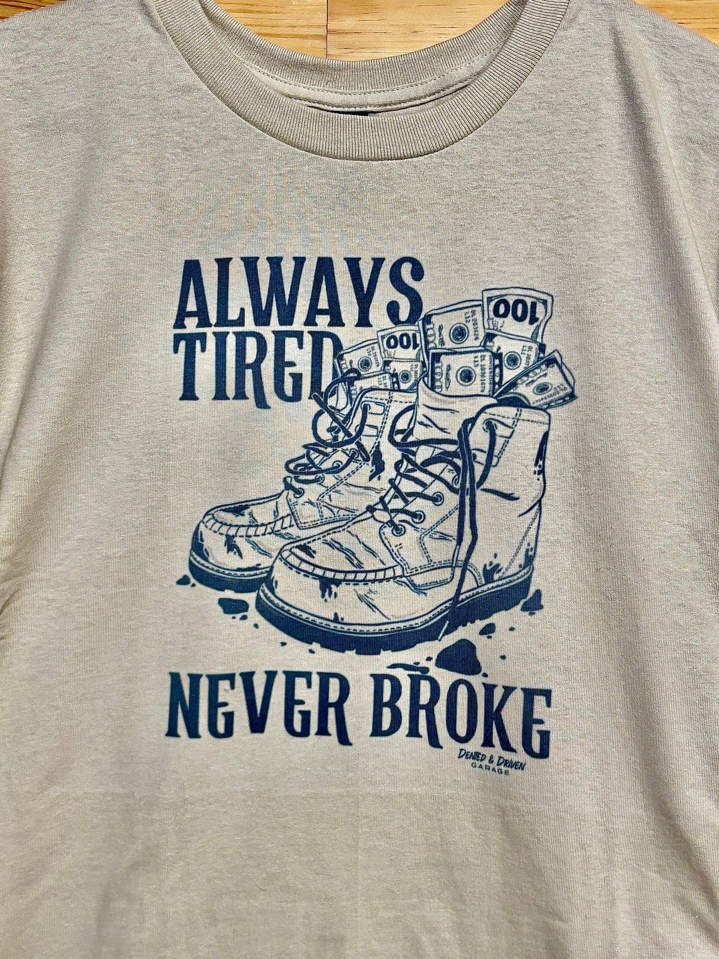 "Always Tired, Never Broke" Tee