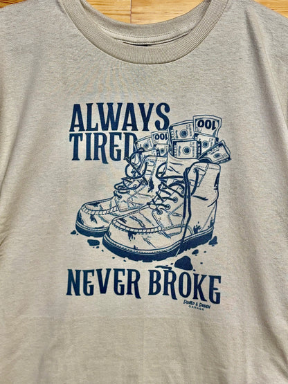 "Always Tired, Never Broke" Tee