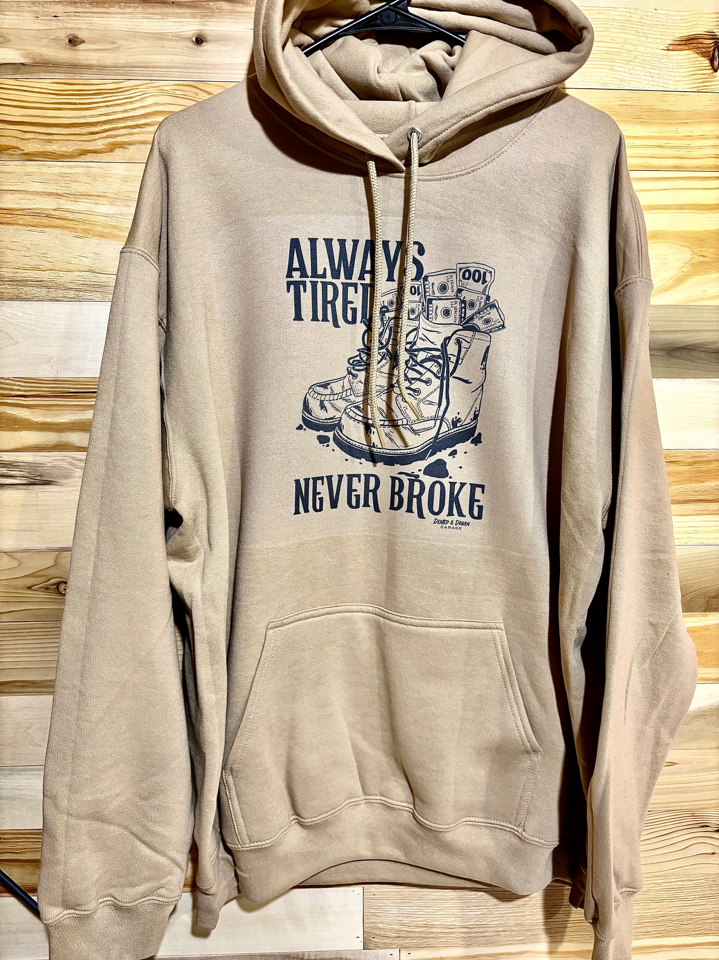 Always Tired, Never Broke Hoodie (Limited Time)